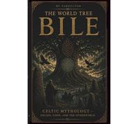 THE WORLD TREE: BILE: Celtic Mythology: Druids, Gods, and the Otherworld (Tarotutor: The Arcane Library)