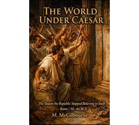 The World Under Caesar: The Season the Republic Stopped Believing in Itself | Rome 50-44 BCE: 28 (BEYOND HIS STORY WE STAND)