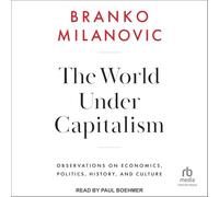 The World Under Capitalism: Observations on Economics, Politics, History, and Culture