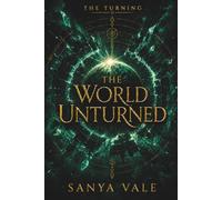 The World Unturned: An Epic Fantasy of Free Will, Ancient Magic and a Broken Cycle (The Turning - An Epic Fantasy Series of Reincarnation, Ancient Magic, and a World Caught in a Cycle)
