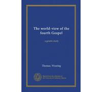 The world-view of the fourth Gospel: a genetic study