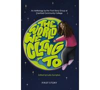 The World We Cling To: An Anthology by the First Story Group at Cranford Community College