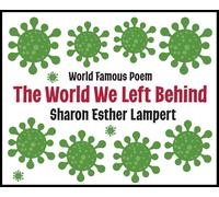 The World We Left Behind - World Famous Poem: World Famous Poem - 5 Star Reviews!
