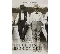 The World Will Never See the Like: The Gettysburg Reunion of 1913