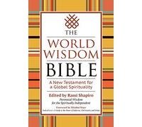 The World Wisdom Bible: A New Testament for a Global Spirituality