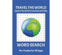 The World Word Search Book: 90+ Puzzles Spanning 90+ Countries and 700+ Cities to Explore The World | 6 x 9 Inches , 182 Pages | Gift for Travelers, Explorers, and Curious Minds of All Ages
