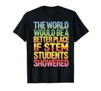 The World Would Be A Better Place If STEM Students Showered Camiseta
