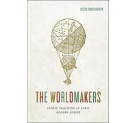 The Worldmakers: Global Imagining in Early Modern Europe