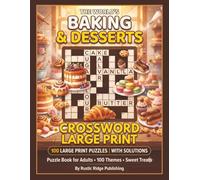 The World's Baking and Desserts Crossword Large Print Puzzle Book for Adults: 100 Large Print Puzzles Featuring Cakes Cookies Breads Pastries and Classic Desserts - With Solutions