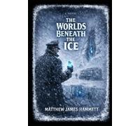 The Worlds Beneath The Ice
