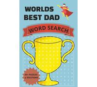 The Worlds Best Dad Word Search: 55 Puzzles, 550 Words, All About Dad | Great for Fathers Day and Birthdays | Dad Themed Fun