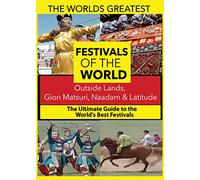 The World's Best Festivals: Outside lands, Gion Matsuri, Naadam & Latitude [USA] [DVD]