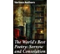 The Worlds Best Poetry: Sorrow And Consolation (ebook)