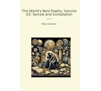 The World's Best Poetry, Volume 03: Sorrow and Consolation (Classic Books)