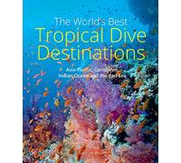 The World's Best Tropical Dive Destinations (3rd): Asia-Pacific, Caribbean, Indian Ocean and the Red Sea