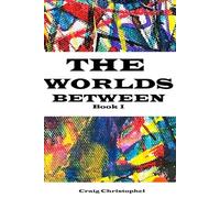 The Worlds Between: Book I