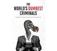 The Worlds Dumbest Criminals (ebook)