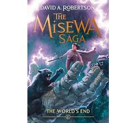 The World's End (The Misewa Saga, Book 6)