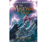 The World's End: The Misewa Saga, Book Six: 6