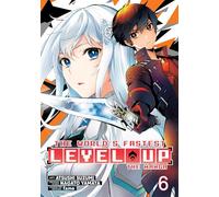 The World's Fastest Level Up (Manga) Vol. 6 (The World's Fastest Level Up (Manga) Vol. 1)