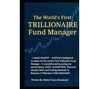 The World's First Trillionaire Fund Manager: I asked ChatGPT - Artificial Intelligence to make me the world's first Trillionaire Fund Manager - It shocked me and gave me THE CODE and Identity SHIFT