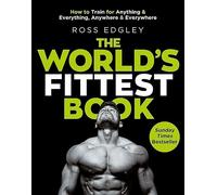 The World's Fittest Book: The Sunday Times Bestseller from the Strongman Swimmer