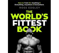The World's Fittest Book: The Sunday Times Bestseller from the Strongman Swimmer