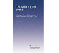 The world's great events: A history of the world from ancient to modern times, B.C. 4004 to A.D. 1903: Volume 2