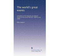 The world's great events: Complete in Five Volumes;an indexed history of the world from B.C. 4004 to A.D. 1908: Volume 2