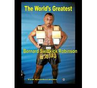 The World's Greatest Bernard Swiftkick Robinson