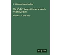 The World's Greatest Books; In twenty volumes, Fiction: Volume 1 - in large print