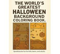 The World's Greatest Halloween Background Coloring Book.: Spooktacular fun for kids teens, and adults (The World's Greatest Background Coloring Series)