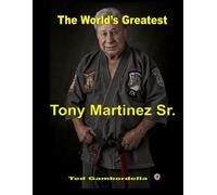 The World's Greatest Tony Martinez Sr.
