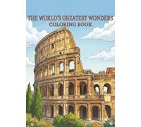 The World's Greatest Wanders Coloring Book 2026: The World's Greatest Wonders Coloring Book 2026: A Creative Journey Through Famous Landmarks, ... Facts, 30+ Coloring Pages, 7x10 Inches