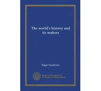 The world's history and its makers (v.02)