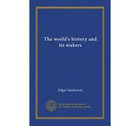 The world's history and its makers (v.03)