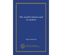 The world's history and its makers (v.04)