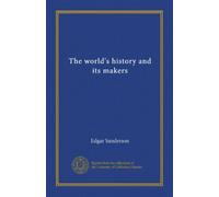 The world's history and its makers (v.05)
