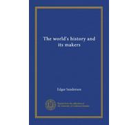 The world's history and its makers (v.06)