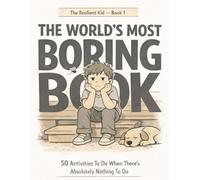 The World's Most Boring Book: 50 Activities To Do When There's Absolutely Nothing To Do