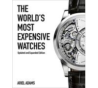 The World's Most Expensive Watches /anglais