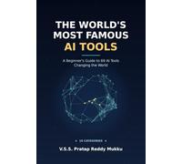 The World's Most Famous AI Tools: A Beginner's Guide to 69 AI Tools Changing the World