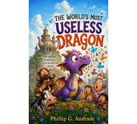 The World's Most Useless Dragon: A Funny Story About Butterflies, Dragons, and Courage