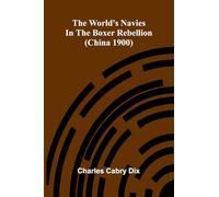 The world's navies in the Boxer rebellion (China 1900)