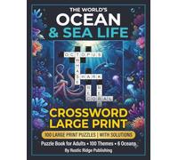 The World's Ocean & Sea Life Crossword Large Print Puzzle Book for Adults: 100 Large Print Puzzles Featuring Fish Marine Mammals Coral Reefs Oceans and Sea Phenomena - With Solutions
