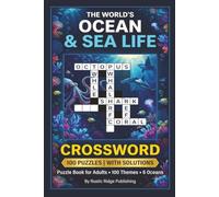 The World's Ocean & Sea Life Crossword Puzzle Book for Adults: 100 Puzzles Featuring Fish Marine Mammals Coral Reefs Oceans and Sea Phenomena - With Solutions