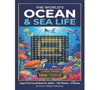 The World's Ocean & Sea Life Word Search Large Print Puzzle Book for Adults: 100 Large Print Puzzles Featuring Fish Marine Mammals Coral Reefs Oceans and Sea Phenomena - With Solutions