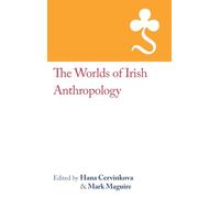 The Worlds of Irish Anthropology: 6 (The RAI Country Series)