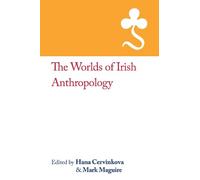 The Worlds of Irish Anthropology: No 7 (The RAI Country Series)