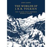 The Worlds of J.R.R. Tolkien: The Places that Inspired Middle-earth